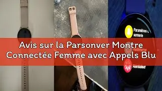 Avis sur la Parsonver Montre Connect&eacute;e Femme avec Appels Bluetooth, Montre Sport avec 100+ Sportifs,