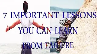 7 Important Lessons You Can Learn From Failure