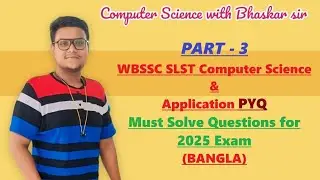Part 3 | WBSSC SLST Computer Science & Application PYQ | Must Solve Questions for 2025 Exam (BANGLA)