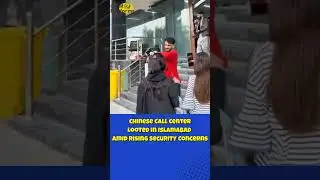 Chinese Call Center Looted in Islamabad Amid Rising Security Concerns