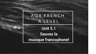 FRENCH A LEVEL AQA MODULE 5.1 Sauvez la musique francophone
