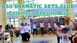 BSU Dramatic Arts Club - Cordillera Theatre Play
