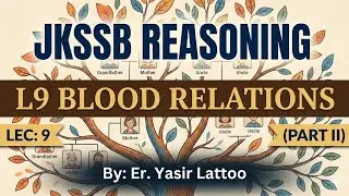 Lecture 09: Blood Relations Reasoning Part-II | Full Concept | JKSSB | JKPSC | SSC