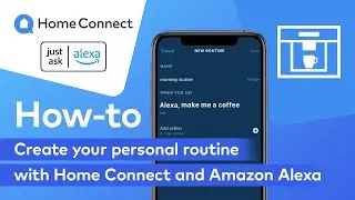 Create your personal routine with Home Connect and Amazon Alexa