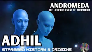 Адил из Андромеды | История и происхождение Звездных семян