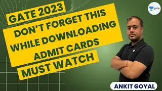 Don&rsquo;t forget this while downloading Admit Cards |  Must Watch | GATE 2023 | Ankit Goyal