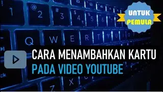 #21 Cara Menambahkan Kartu di Video YouTube
