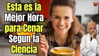 🕗🍽️ ESTA ES LA MEJOR HORA PARA CENAR SEGUN LA CIENCIA (TE AYUDA A ADELGAZAR)🕗🍽️