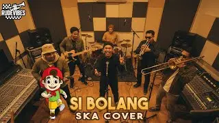 SI BOLANG (THEME SONG) SKA COVER - RUDE VIBES