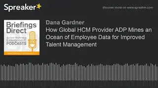 How Global HCM Provider ADP Mines an Ocean of Employee Data for Improved Talent Management