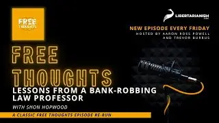 Rerun: Lessons from a Bank-Robbing Law Professor - Free Thoughts Podcast