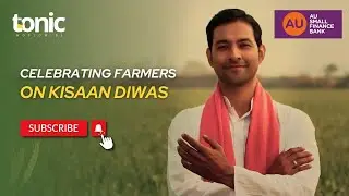 Celebrating Farmers on Kisaan Diwas | AU Small Finance Bank X  Tonic Worldwide