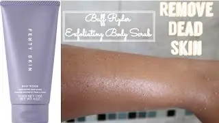 The best body scrub to exfoliate with| Fenty buff ryder review