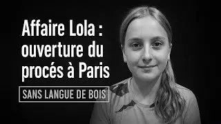 AFFAIRE LOLA : RENTRANSCRIPTION ET OUVERTURE DU PROCES, LE 17 OCTOBRE 2025 #355 [SLDB]
