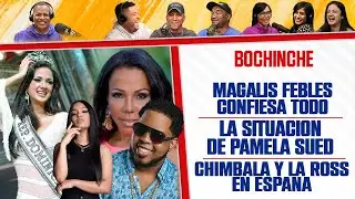 MAGALIS se CONFIESA - SITUACIÓN de PAMELA SUED - Chimbala y la Ross de Gira - El Bochinche