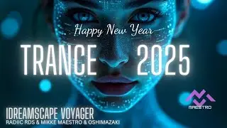 Dreamscape Voyager - Radiic RDS & Mikke Maestro & Oshimazaki The Most Epic Trance Mix of 2025!