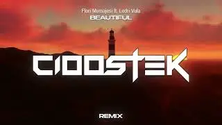 Flori Mumajesi ft. Ledri Vula - Beautiful (CIOOSTEK REMIX)