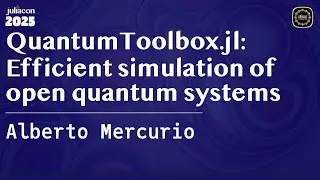 QuantumToolbox.jl: Efficient simulation of open quantum systems | Mercurio | JuliaCon Global 2025