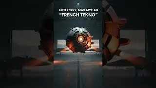 Alex Ferry, Max Mylian &ldquo;French Tekno&rdquo; is out on Autektone Now!