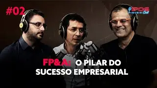 FP&A: O Pilar do Sucesso Empresarial - IPOGCAST #2
