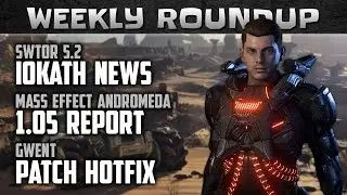 SWTOR 5.2 Latest News and Guides | Mass Effect Andromeda Patch 1.05 Report | Gwent Hotfix