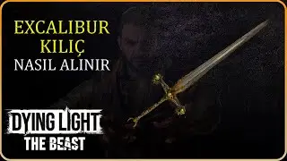 EFSANEVİ EXCALIBUR KILIÇ NASIL ALINIR | Dying Light The Beast #dyinglightthebeast #excalibur