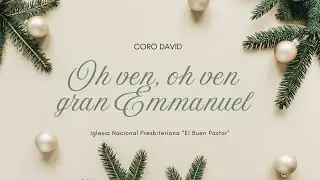 Oh ven gran Emmanuel- Coro David