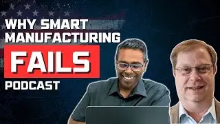 Smart Manufacturing That Works: Tim Stuart on Fixing Digital Chaos in U.S. Factories & Beyond