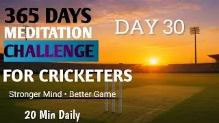 Day 30 - 365 Days Meditation Challenge 🧘&zwj;♀️🏏