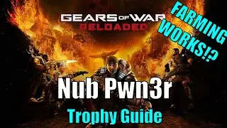 Gears Of War Reloaded - Руководство по трофеям Nub Pw3r... Возможные работы по фарму????