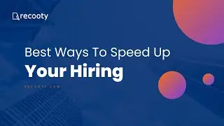 Best Ways To Speed Up Your Hiring Recooty