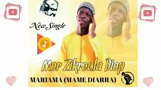 New single Mor zikroula diop mariam(mame diarra)