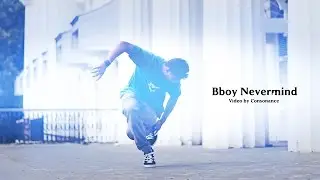 Bboy Nevermind - Consonance