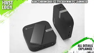 ASUS Chromebox 5 With 12th Gen CN67 Mini PC Launched With Sleek Design -Explained All Spec, Features