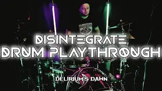 DELIRIUM'S DAWN - DISINTEGRATE (Drum Playthrough by Manu)