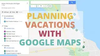 How I Plan Vacations Using Google Maps