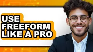 How to Use Freeform Like a Pro (updated)