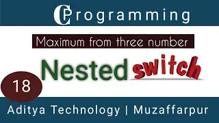 Step - 18 : Nested Switch case | Find the maximum from three numbers