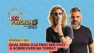 O ÚLTIMO SER VIVO DA TERRA | DESPROGRAMADOS AO VIVO COM MISTER PI E PORÃ BERNARDES | 04/02/2026 #630