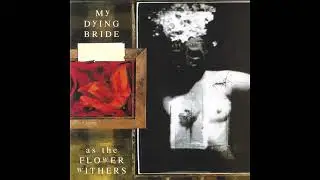 My Dying Bride &mdash; As the Flower Withers (1992) (Full Album)