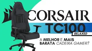TC100 RELAXED!! │A MELHOR CADEIRA GAMER DA CORSAIR P/2024? [ CUSTO BENEFÍCIO ]