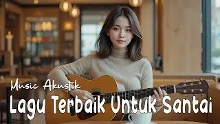 Lagu Akustik Cafe Yang Tenang Dan Enak di Dengar || Kenangan Terindah