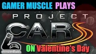 Project Cars Lets play on Valentine's Day - Gamer Muscle Plays