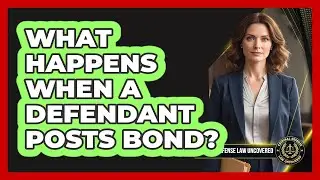 What Happens When a Defendant Posts Bond?