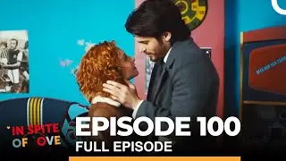 In Spite of Love Episode 100 (English Subtitles)