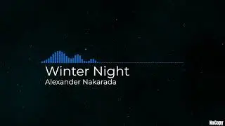 [No Copyright] ♫ Winter Night - Alexander Nakarada ♫ [Epic Music]
