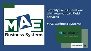 Simplify Field Operations with Acumatica&rsquo;s Field Services | MAEB