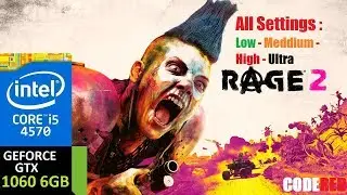 Rage 2 - Low / Medium / High / Ultra - GTX 1060 6GB - i5 4570 - 8GB RAM