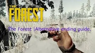 The Forest | Alternative ending guide. ( spoilers... obviously)