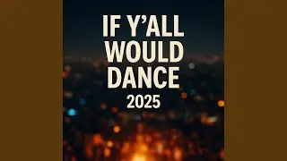 If Y&rsquo;all Would Dance 2025